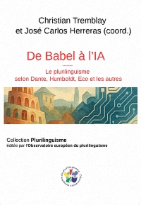 De Babel à l'IA - L eplurilinguisme selon Dante, Humboldt, Eco et les autres